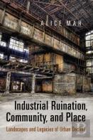 Industrial Ruination, Community And Place