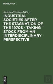 Industrial Societies After The Stagnation Of The 1970s - Taking Stock From An Interdisciplinary Perspective