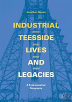 Bertrand.pt - Industrial Teesside, Lives And Legacies