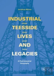 Industrial Teesside, Lives And Legacies