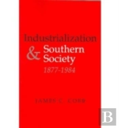 Industrialization And Southern Society, 1877-1984