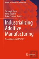 Industrializing Additive Manufacturing