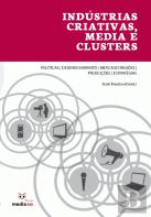 Indústrias Criativas, Media e Clusters