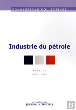Bertrand.pt - Industrie Du Pétrole ; Convention Collective Nationale Étendue, Idcc 1388 (11e Édition)