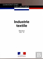 Industrie Textile ; Convention Collective Nationale Étendue, Idcc 18 (11e Édition)