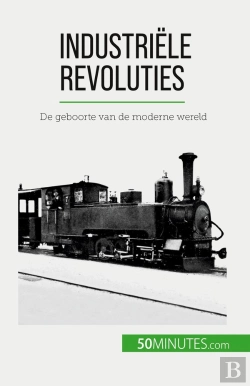 Bertrand.pt - Industriële Revoluties : De Geboorte Van De Moderne Wereld