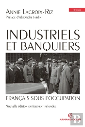 Industriels Et Banquiers Français Sous L'Occupation (2e Édition)