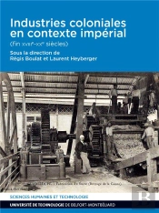 Industries Coloniales En Contexte Imperial. (Fin Xviiie-Xxe Siecles)