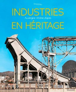 Bertrand.pt - Industries En Héritage ; Auvergne-Rhône-Alpes