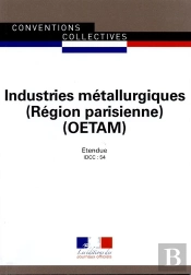 Industries Métallurgiques Oetam Région Parisienne ; Convention Collectives Régionale Étendue ; 22e Édition