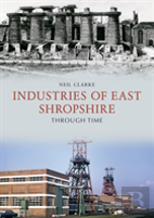 Industries Of East Shropshire Through Time