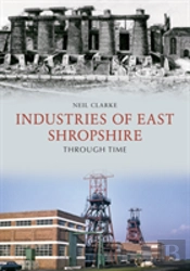 Industries Of East Shropshire Through Time