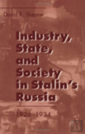 Industry, State, And Society In Stalin'S Russia, 1926â€“1934