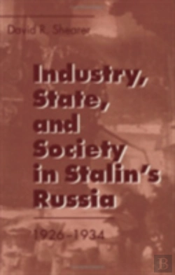 Bertrand.pt - Industry, State, And Society In Stalin'S Russia, 1926â€“1934