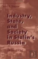 Industry, State, And Society In Stalin'S Russia, 1926â€“1934