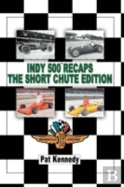 Indy 500 Recaps The Short Chute Edition