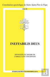 Ineffabilis Deus : Définition Du Dogme De L'Immaculée Conception