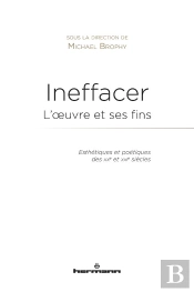 Ineffacer : L'Oeuvre Et Ses Fins