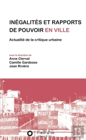 Inégalités Et Rapports De Pouvoir En Ville : Actualité De La Critique Urbaine