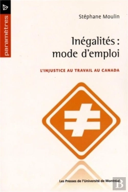 Bertrand.pt - Inegalites : Mode D'Emploi - L'Injustice Au Travail Au Canada