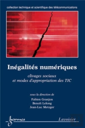 Inégalites Numériques ; Clivages Sociaux Et Modes D'Appropriation Des Tic
