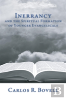 Inerrancy And The Spiritual Formation Of Younger Evangelicals