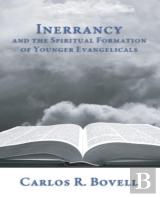 Inerrancy And The Spiritual Formation Of Younger Evangelicals