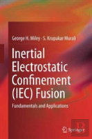 Inertial Electrostatic Confinement (Iec) Fusion