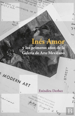 Bertrand.pt - Inés Amor Y Los Primeros Años De La Galería De Arte Mexicano