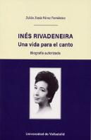 Inés Rivadeneira. Una Vida Para El Canto. Biografía Autorizada