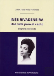 Inés Rivadeneira. Una Vida Para El Canto. Biografía Autorizada