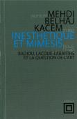 Inesthétique Et Mimesis : Badiou, Lacoue-Labarthe Et La Question De L'Art