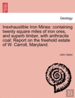 Bertrand.pt - Inexhaustible Iron Mines: Containing Twe
