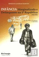 Infância Marginalizada e Delinquente na 1.ª República (1910-1926)