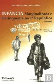 Infância Marginalizada e Delinquente na 1.ª República (1910-1926)