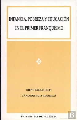 Bertrand.pt - Infancia, Pobreza Y Educación En El Primer Franquismo