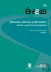 Infancias, Jóvenes Y Educación: Debates Y Experiencias Pedagógicas