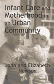Infant Care And Motherhood In An Urban Community