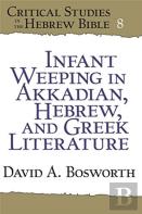Infant Weeping In Akkadian, Hebrew, And Greek Literature