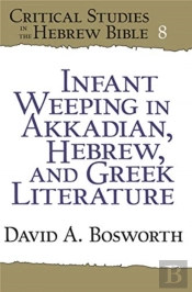 Infant Weeping In Akkadian, Hebrew, And Greek Literature
