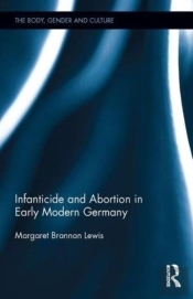 Infanticide And Abortion In Early Modern Germany