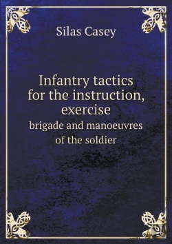 Bertrand.pt - Infantry Tactics For The Instruction, Exercise Brigade And Manoeuvres Of The Soldier