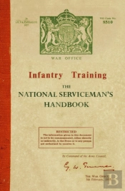 Infantry Training: The National Serviceman'S Handbook