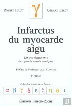 Bertrand.pt - Infarctus Du Myocarde Aigu ; Les Enseignements Des Grands Essais Cliniques