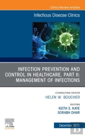Infection Prevention And Control In Healthcare, Part Ii: Clinical Management Of Infections, An Issue Of Infectious Disease Clinics Of North America, E-Book