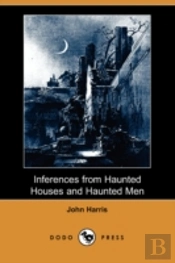Inferences From Haunted Houses And Haunted Men (Dodo Press)