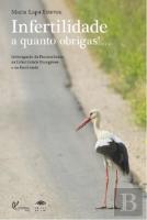 Infertilidade a quanto obrigas!...