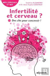 Infertilité Et Cerveau ; Des Clés Pour Concevoir