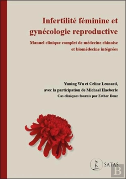 Bertrand.pt - Infertilité Féminine Et Gynécologie Reproductive : Manuel Clinique Complet De Médecine Chinoise Et Biomédecine Intégrées