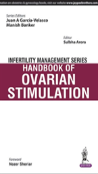 Infertility Management Series: Handbook Of Ovarian Stimulation